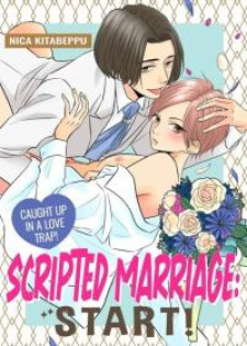 Scripted Marriage: Start! - Caught Up in a Love Trap!